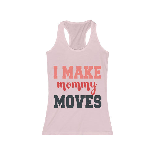 I Make Mommy Moves Tank