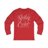 Baby its Cold Outside Long Sleeve