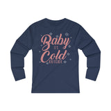 Baby its Cold Outside Long Sleeve