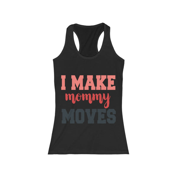 I Make Mommy Moves Tank