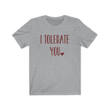 I Tolerate You Tee