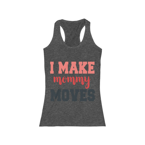 I Make Mommy Moves Tank