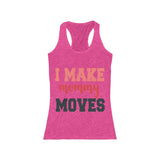 I Make Mommy Moves Tank