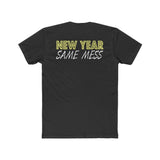 New Year Same Mess Tee