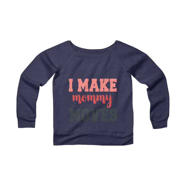 I Make mommy moves sweatshirt