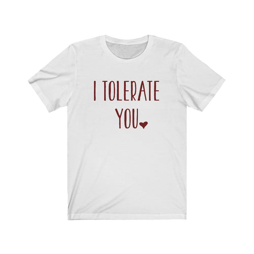 I Tolerate You Tee