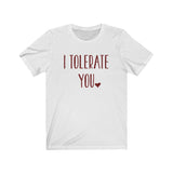 I Tolerate You Tee