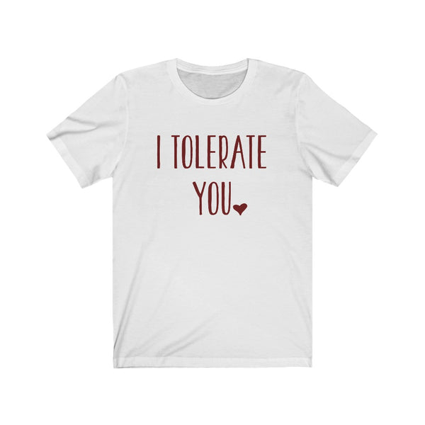 I Tolerate You Tee