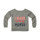 I Make mommy moves sweatshirt