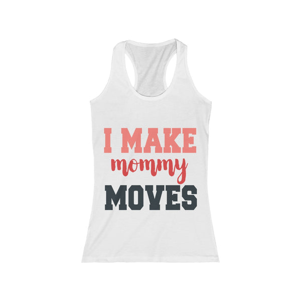 I Make Mommy Moves Tank