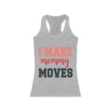 I Make Mommy Moves Tank