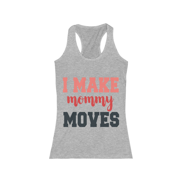 I Make Mommy Moves Tank